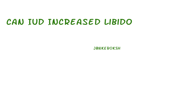 Can Iud Increased Libido