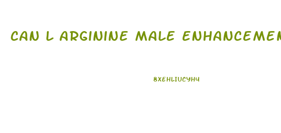 Can L Arginine Male Enhancement