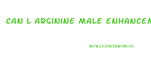 Can L Arginine Male Enhancement