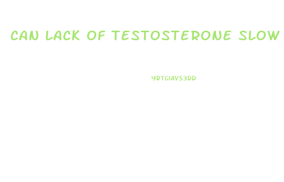 Can Lack Of Testosterone Slow Down Penis Growth