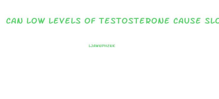 Can Low Levels Of Testosterone Cause Slow Penis Growth