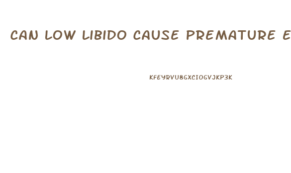 Can Low Libido Cause Premature Ejaculation