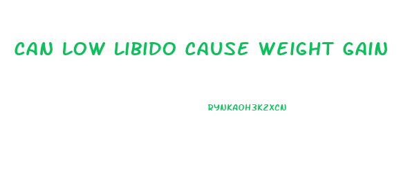 Can Low Libido Cause Weight Gain