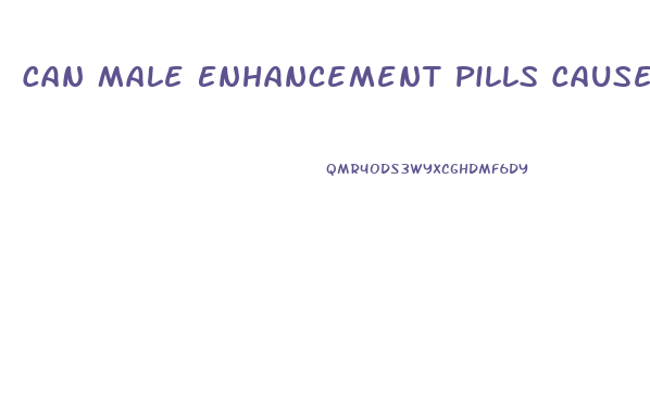 Can Male Enhancement Pills Cause Discharge