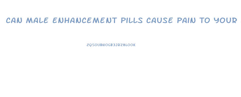 Can Male Enhancement Pills Cause Pain To Your Balls