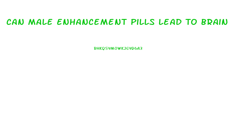 Can Male Enhancement Pills Lead To Brain Hemorrhage