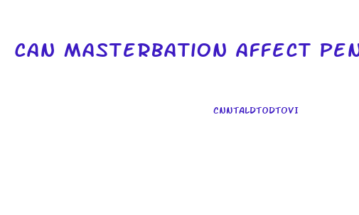 Can Masterbation Affect Penis Growth