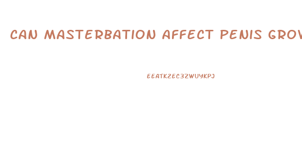 Can Masterbation Affect Penis Growth