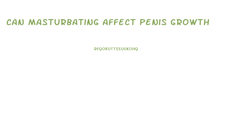 Can Masturbating Affect Penis Growth