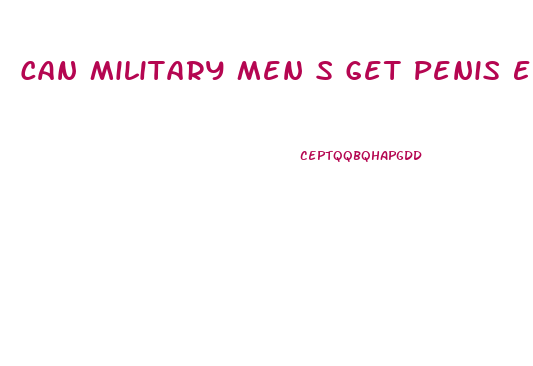 Can Military Men S Get Penis Enlargement Surgery