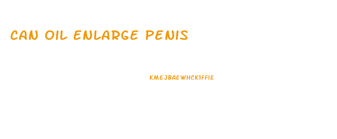 Can Oil Enlarge Penis