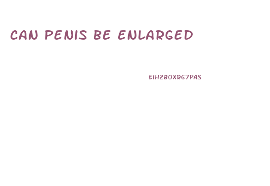 Can Penis Be Enlarged