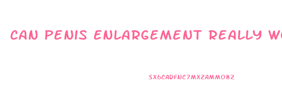 Can Penis Enlargement Really Work