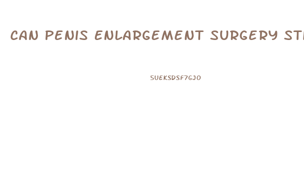 Can Penis Enlargement Surgery Still Get Erection