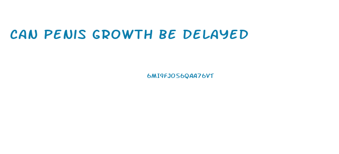 Can Penis Growth Be Delayed