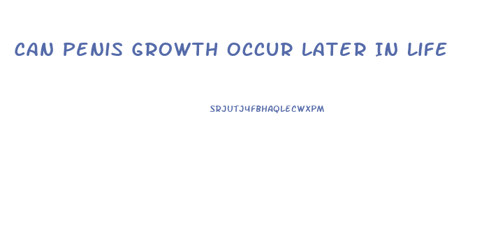 Can Penis Growth Occur Later In Life