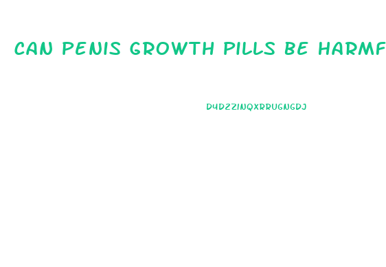 Can Penis Growth Pills Be Harmful With Some Medication