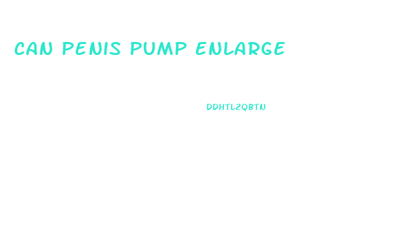 Can Penis Pump Enlarge