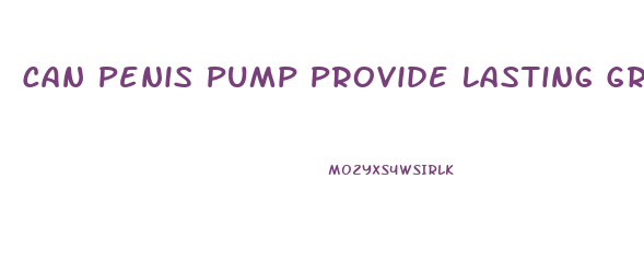 Can Penis Pump Provide Lasting Growth