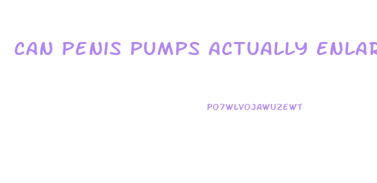 Can Penis Pumps Actually Enlarge The Penis