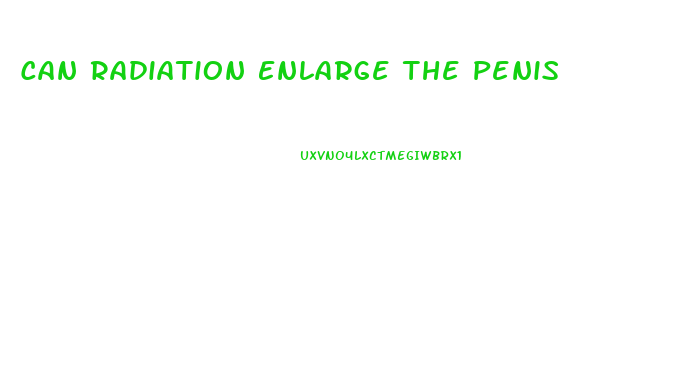 Can Radiation Enlarge The Penis