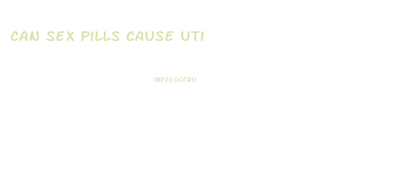 Can Sex Pills Cause Uti