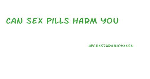 Can Sex Pills Harm You