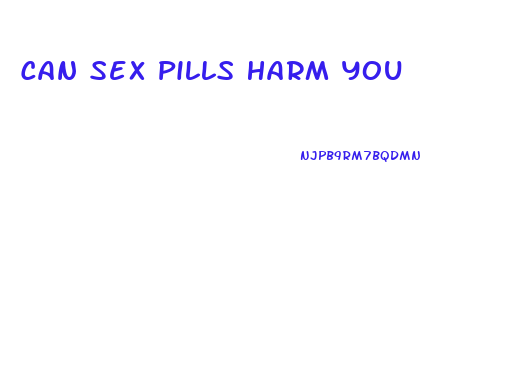 Can Sex Pills Harm You