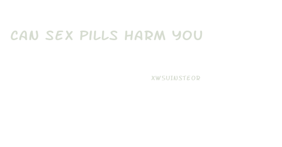 Can Sex Pills Harm You