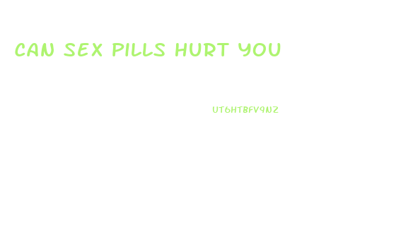 Can Sex Pills Hurt You