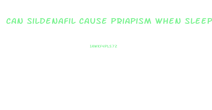 Can Sildenafil Cause Priapism When Sleeping