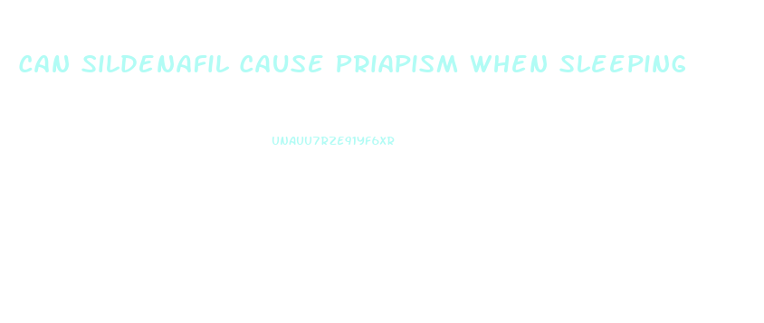 Can Sildenafil Cause Priapism When Sleeping