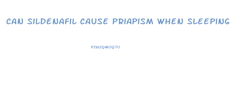 Can Sildenafil Cause Priapism When Sleeping