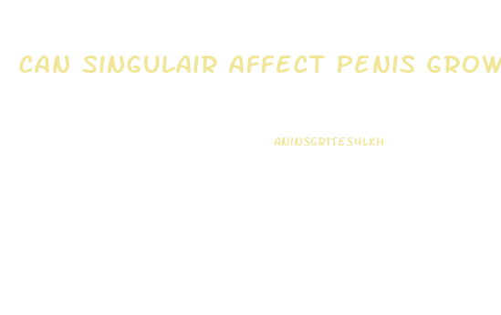 Can Singulair Affect Penis Growth