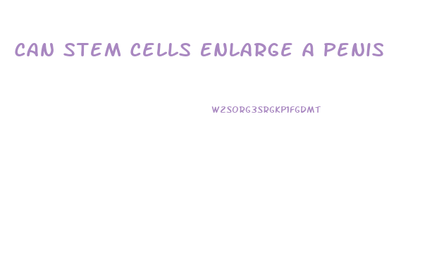 Can Stem Cells Enlarge A Penis