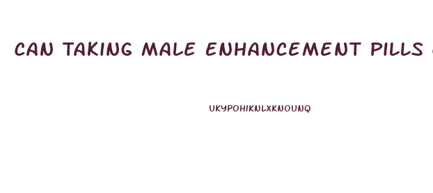 Can Taking Male Enhancement Pills Cause Erectile Dysfunction