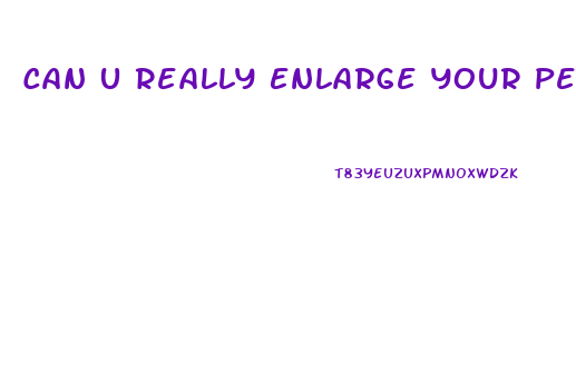 Can U Really Enlarge Your Penis