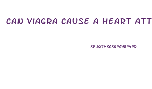 Can Viagra Cause A Heart Attack