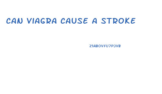 Can Viagra Cause A Stroke