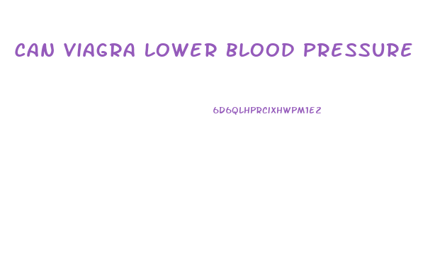 Can Viagra Lower Blood Pressure