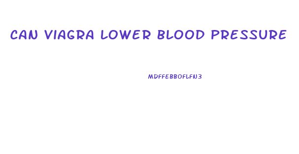 Can Viagra Lower Blood Pressure