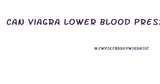 Can Viagra Lower Blood Pressure