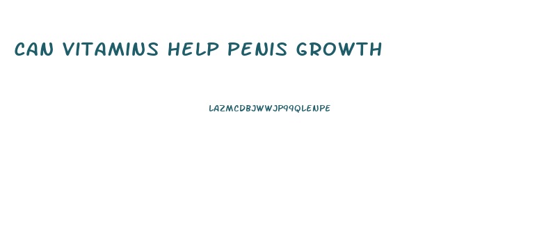 Can Vitamins Help Penis Growth