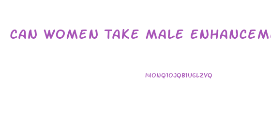 Can Women Take Male Enhancement