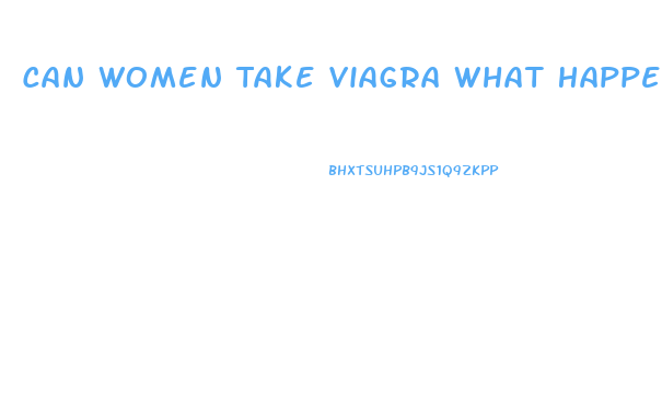 Can Women Take Viagra What Happens