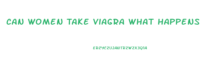 Can Women Take Viagra What Happens