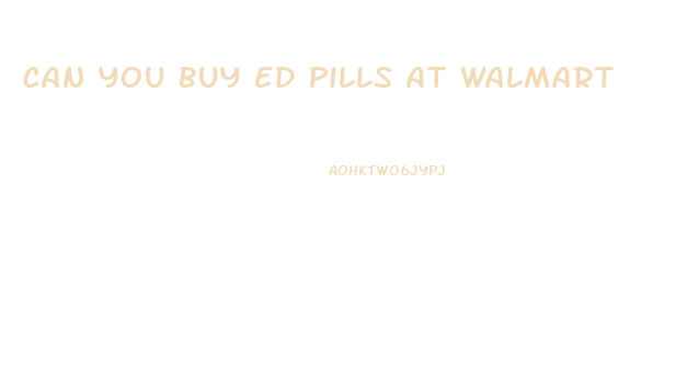 Can You Buy Ed Pills At Walmart