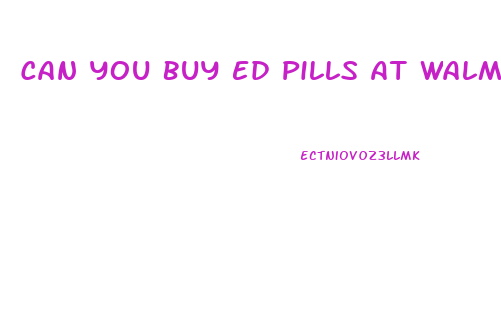 Can You Buy Ed Pills At Walmart