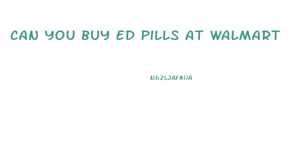 Can You Buy Ed Pills At Walmart