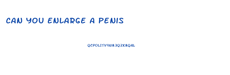 Can You Enlarge A Penis